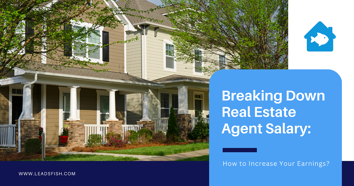 Breaking Down Real Estate Agent Salary How to Increase Your Earnings