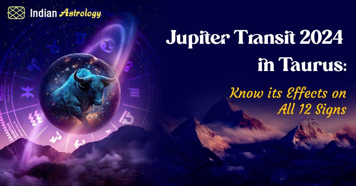 Jupiter Transit 2024 in Taurus Know its Effects on All 12 Signs