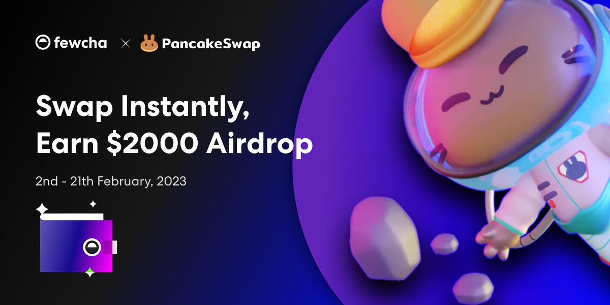 Fewcha x PancakeSwap Announce Partnership, Airdrop 2000 to 100 Winners