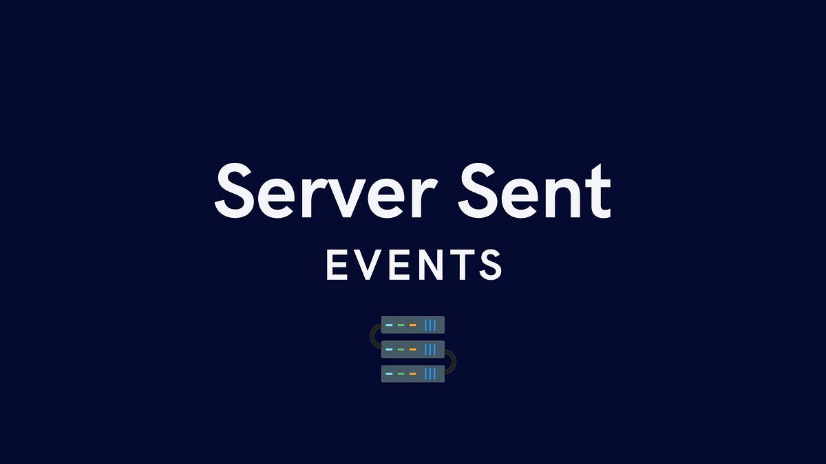 Exploring Server-Sent Events: Real-Time Communication in Web ...
