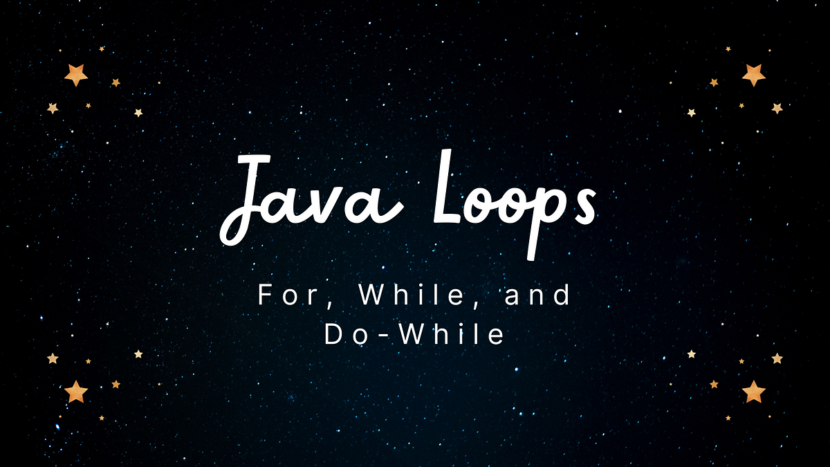Java Loops: For, While & Do-While Explained | Dev Genius