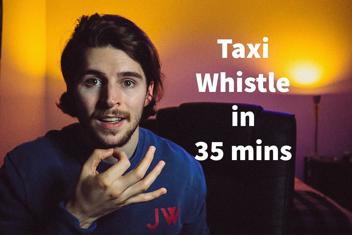 Learn how to Taxi Whistle in 35 minutes by G the Polymath Medium