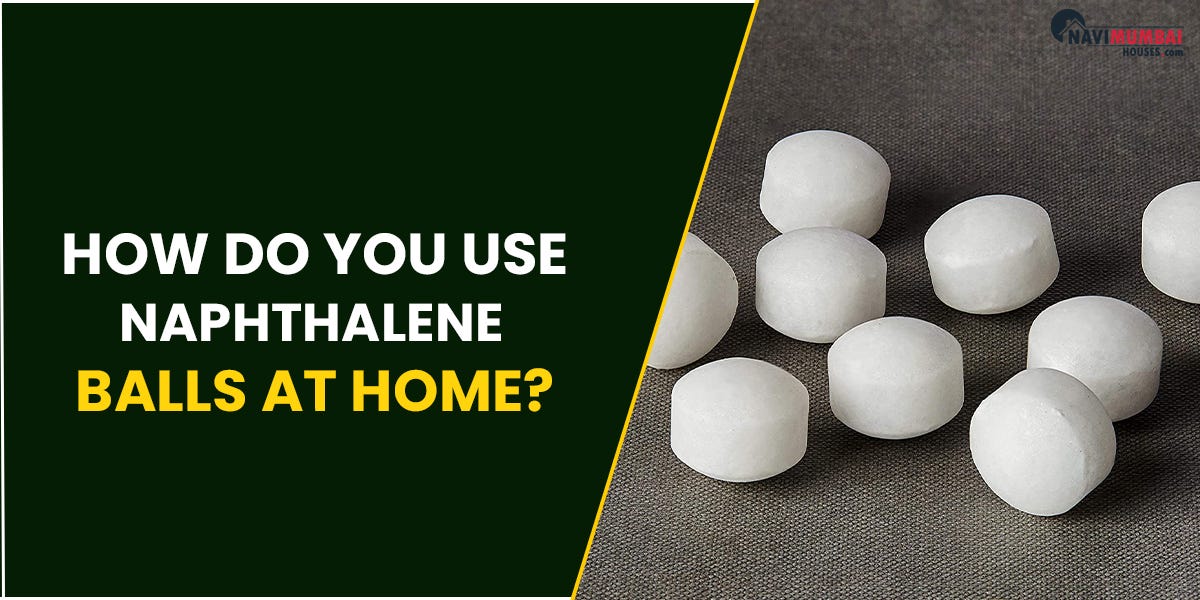 How Do You Use Naphthalene Balls at Home? by nayana navimumbaihouses