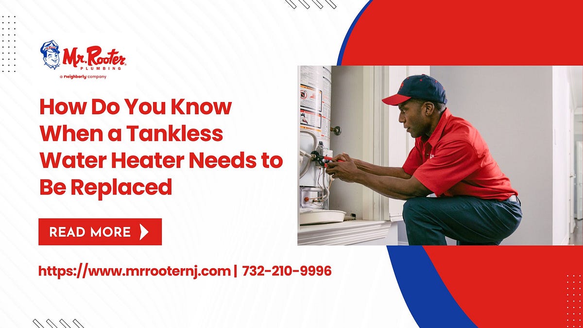 How Do You Know When a Tankless Water Heater Needs to Be Replaced? by