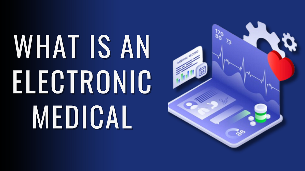 What is an Electronic Medical Record System by Jessica Parker Medium