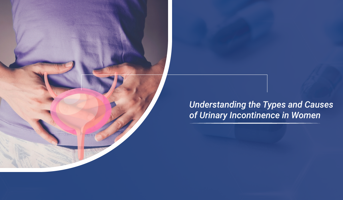 Understanding Types And Causes Of Urinary Incontinence In Women, by  Saketnarnoliurologist