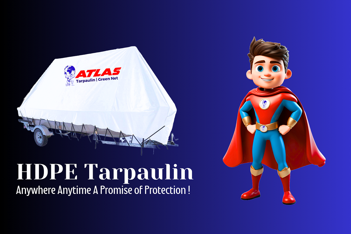 Benefits of HDPE Tarpaulin. Anywhere Anytime A Promise of… by Atlas