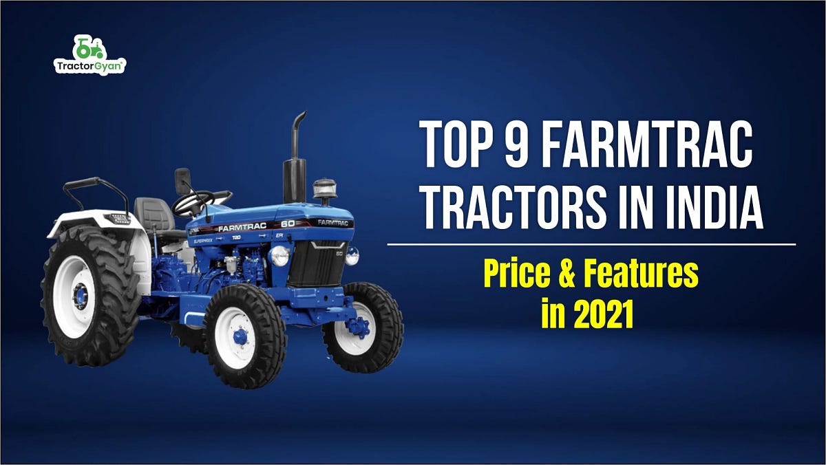Top 9 Farmtrac tractors in India Price & Features in 2022 by