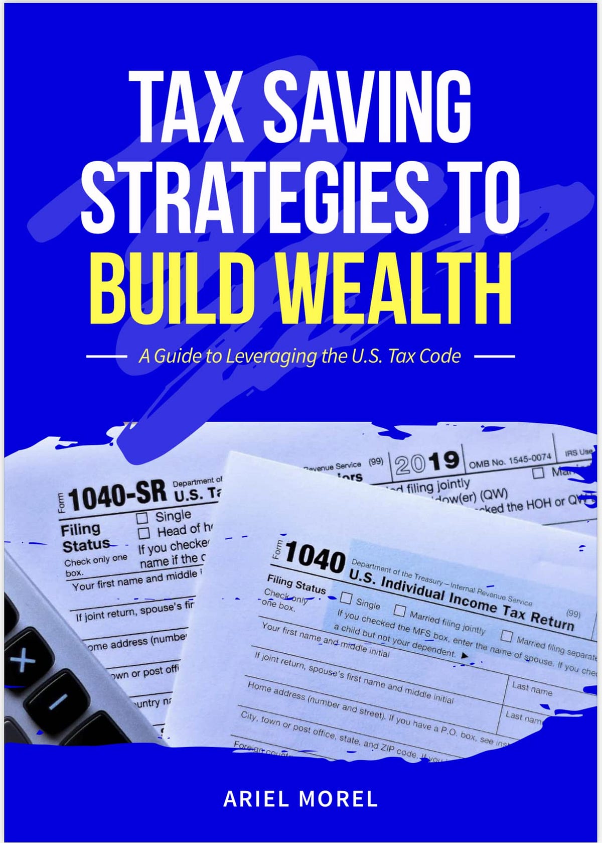 [BOOK]Tax Saving Strategies To Build Wealth A Guide To Leveraging The