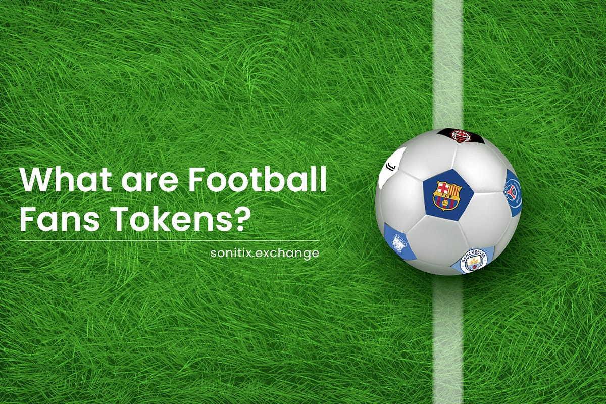 What are Football Fan Tokens?. The FIFA world cup is here and how, the… by Sonitix Exchange