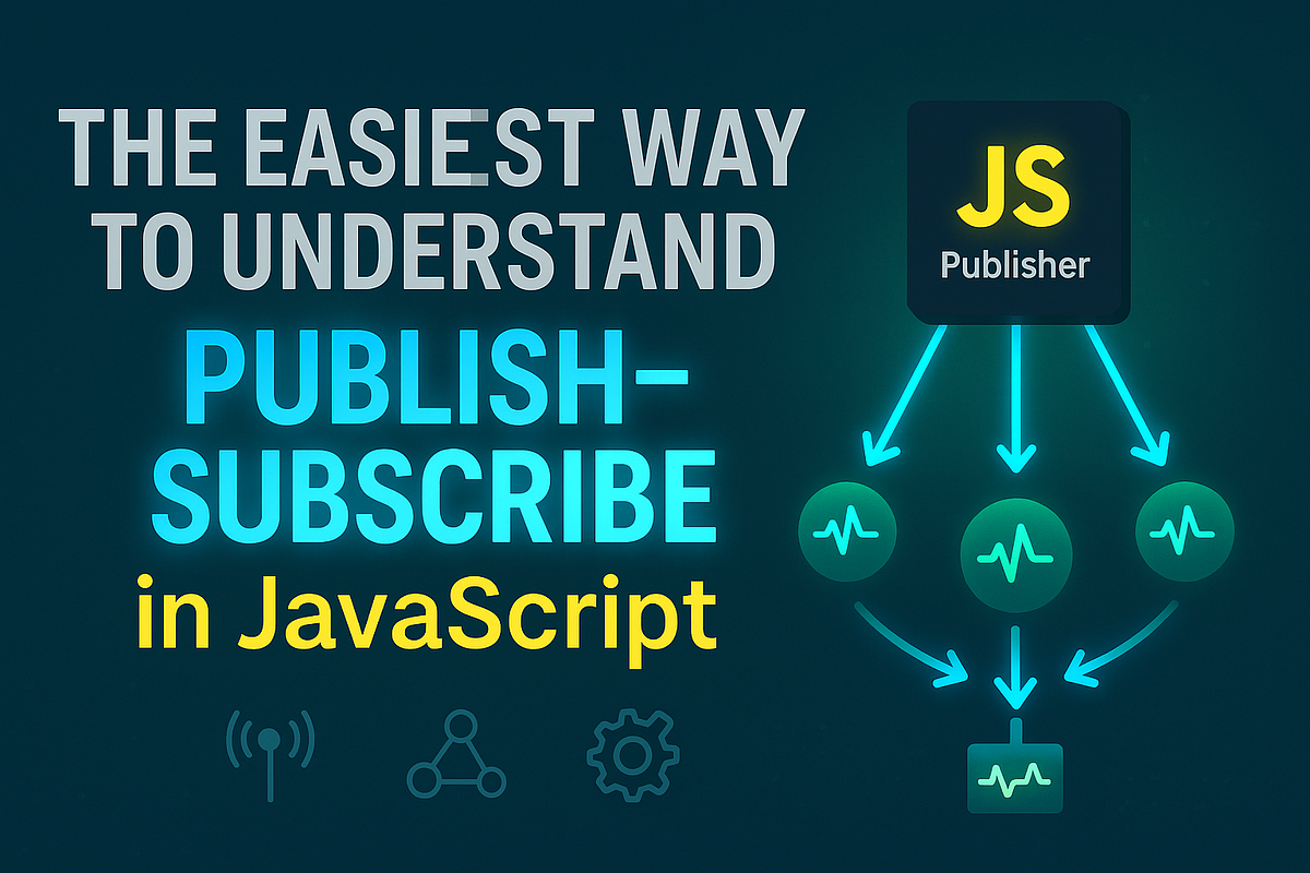 The Easiest Way to Understand Publish–Subscribe in JavaScript | by ...