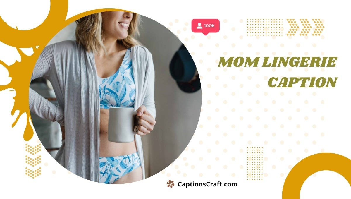 200+ Sensational Mom Lingerie Captions: Unleash Your Inner ...