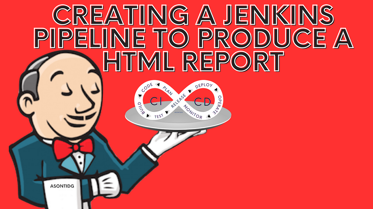 ~Creating a HTML Report with a Jenkins Pipeline~ | by Asonti Ginn | Medium