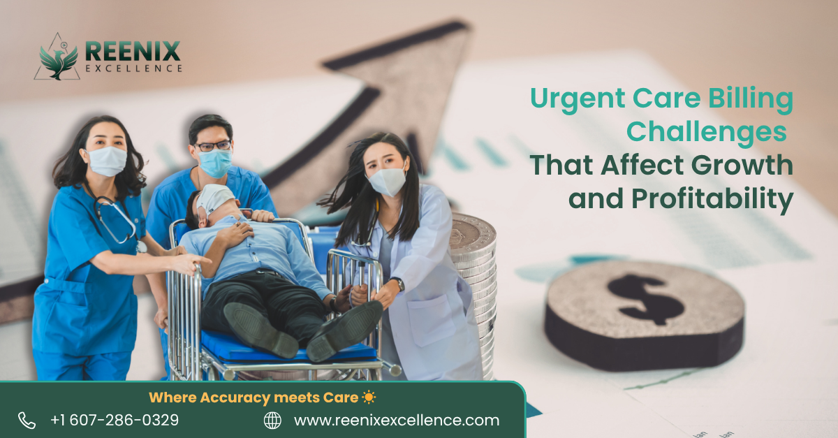 Urgent Care Billing Challenges That Affect Growth and Profitability