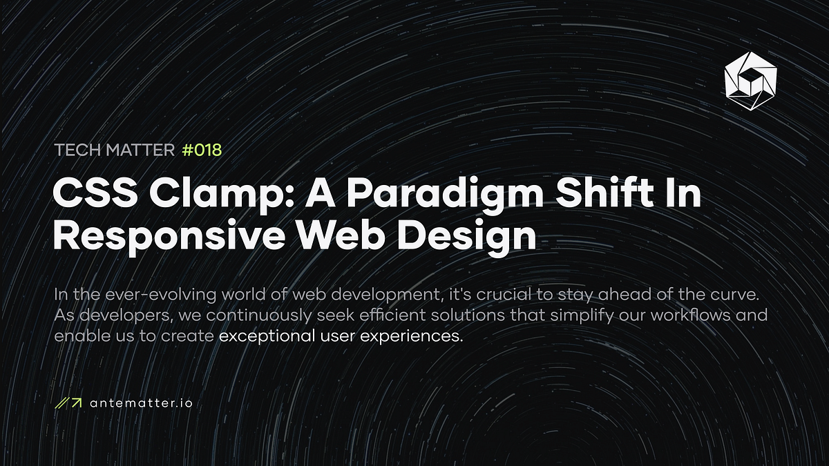 CSS Clamp A Paradigm Shift in Responsive  Design by Antematter