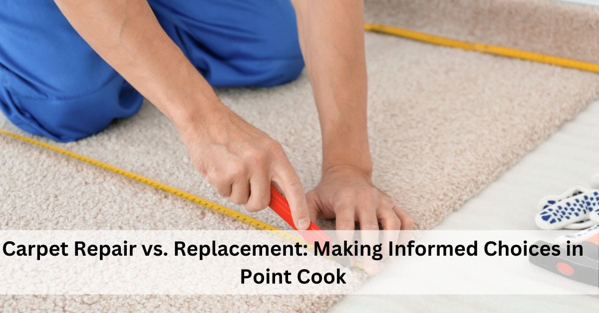 Carpet Repair vs. Replacement Making Informed Choices in Point Cook