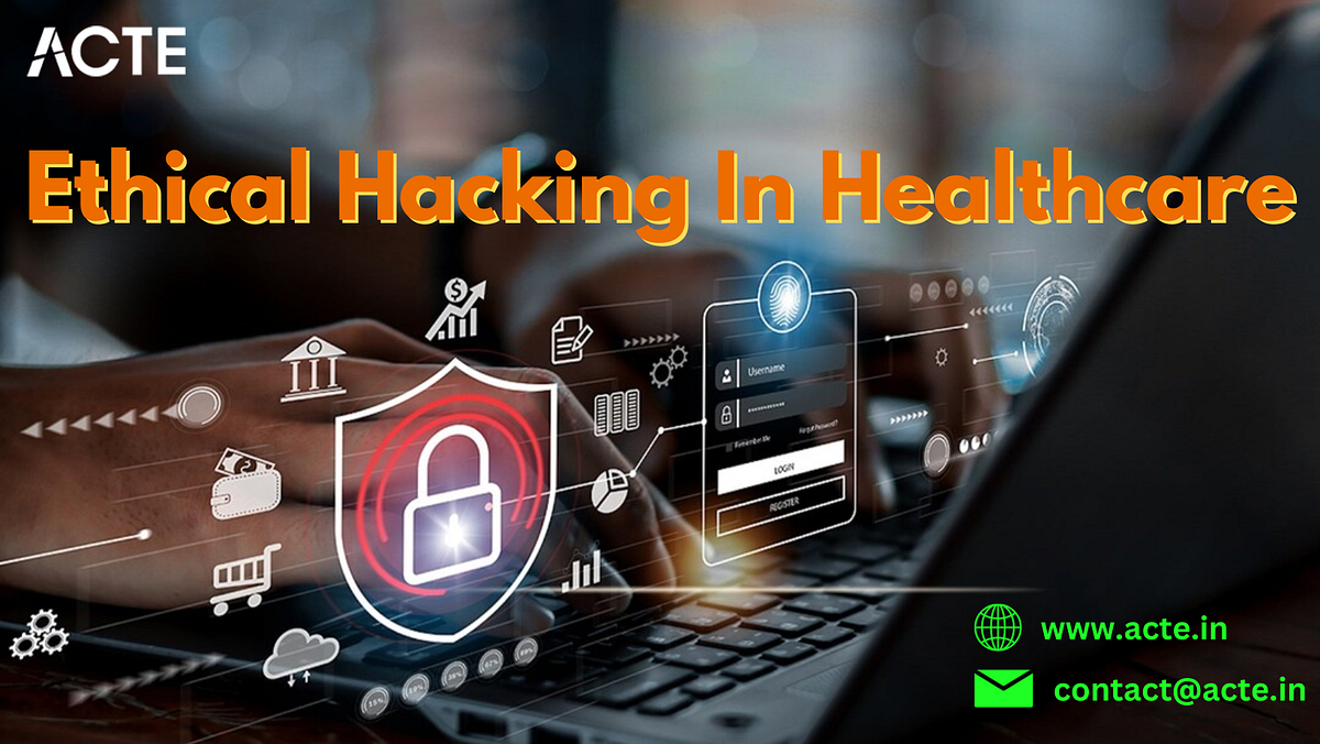 Ethical Hacking in Healthcare Protecting Sensitive Patient Data by
