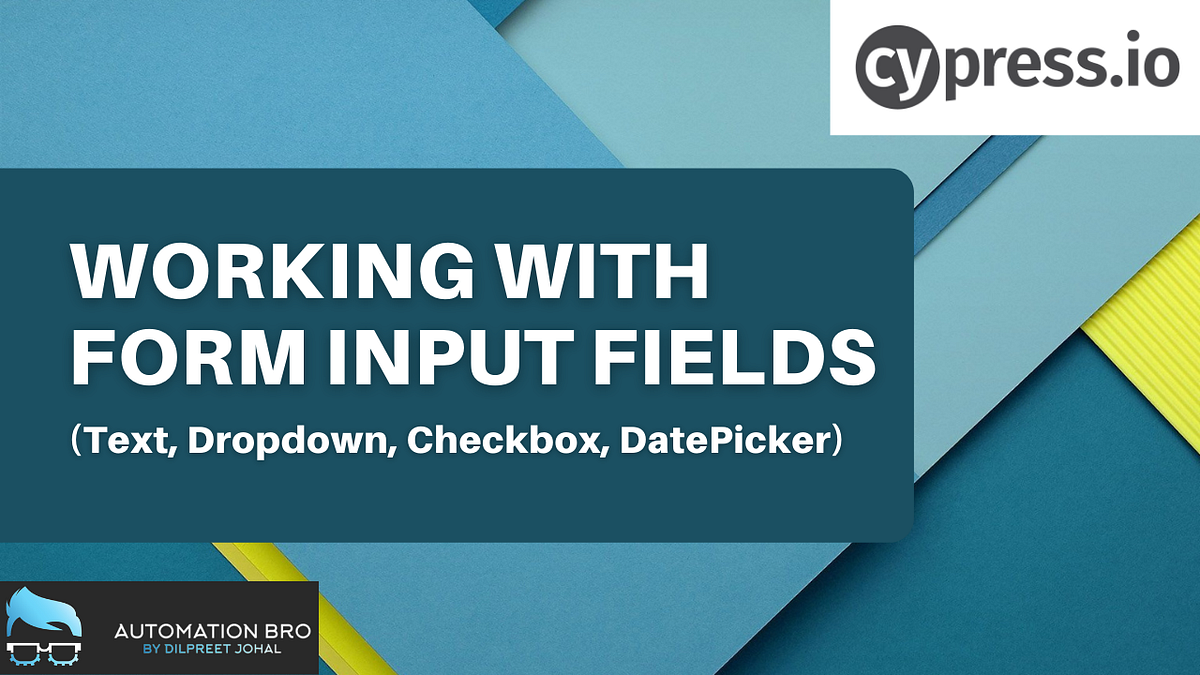 How to Work with Input Fields in Cypress by Dilpreet Johal