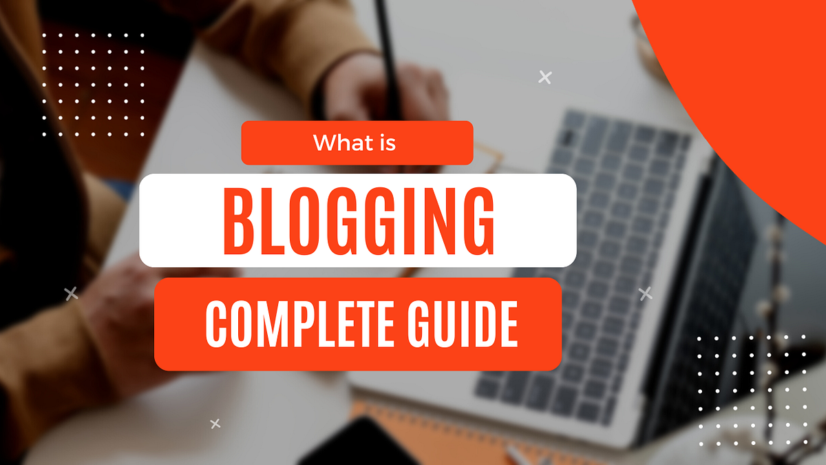 What is Blogging A Comprehensive Guide by Saeedferozi Nov, 2023