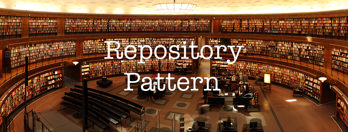 Repository Design Pattern. The repository pattern is one of the… | by ...