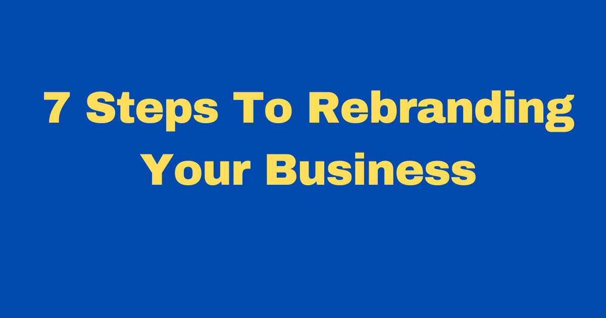 7 Steps to Rebranding Your Business by Nameer Rahim Medium