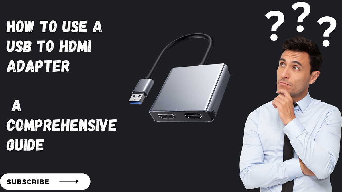 How to Use a USB to HDMI Adapter A Comprehensive Guide Praveen Dubey