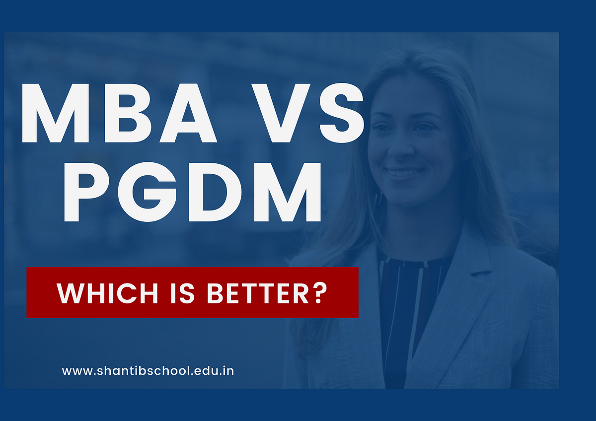 MBA Vs PGDM: Which Is Better?. In The Realm Of Higher Education… | By PGDM Courses From The Best ...