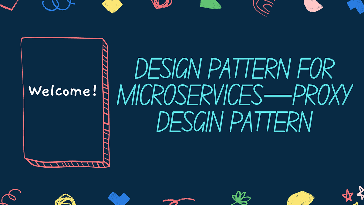 DESIGN PATTERN FOR MICROSERVICES — PROXY DESGIN PATTERN | by ...