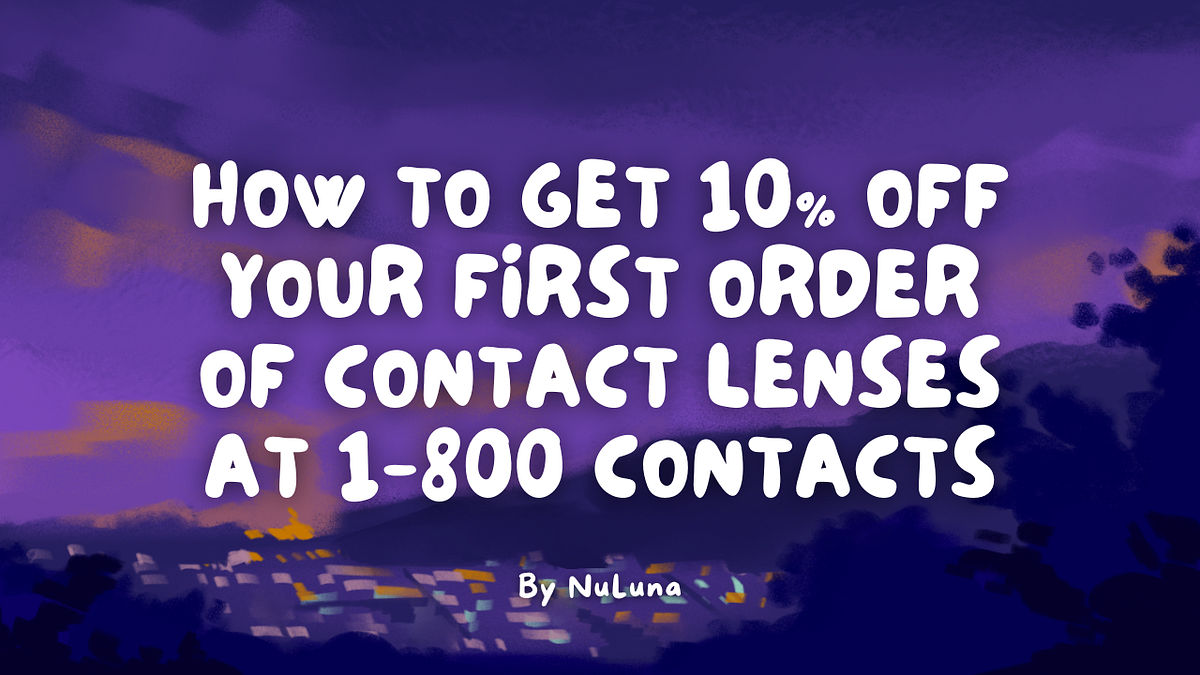 How to Get 10 Off Your First Order of Contact Lenses at 1800 CONTACTS