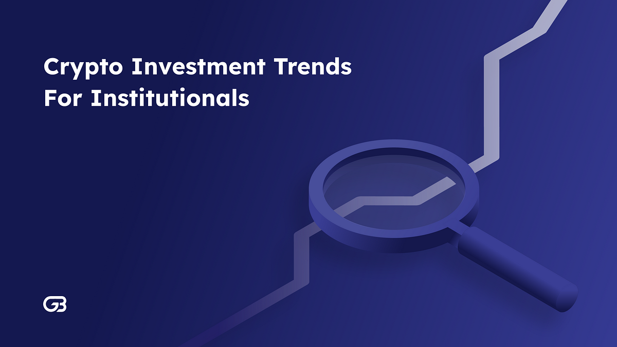 5 Key Trends in Institutional Investment in Cryptocurrencies