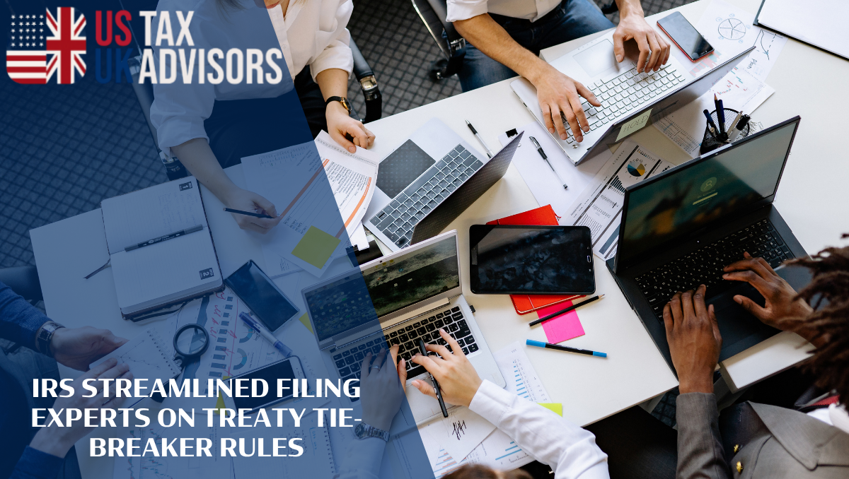 IRS Streamlined Filing Experts on Treaty Tie-Breaker Rules