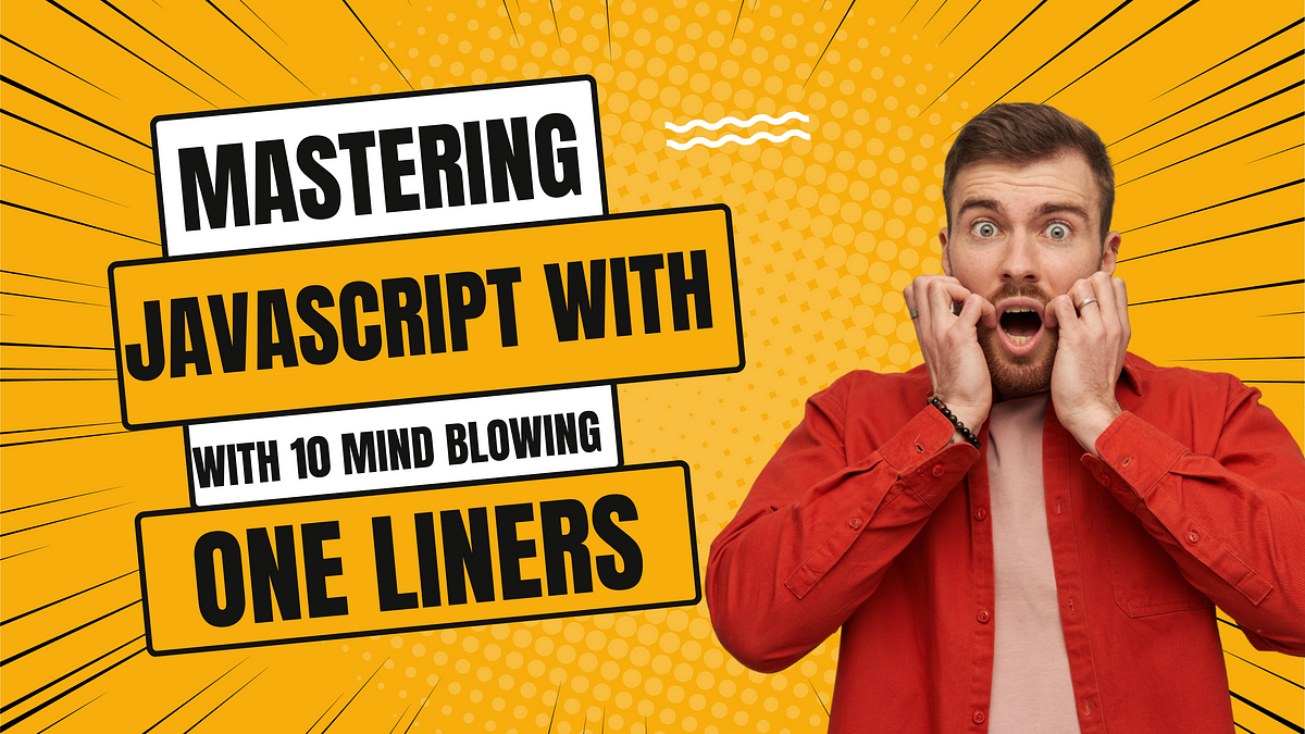 Mastering JavaScript with 10 Mind-Blowing One-Liners | by Basat Maqsood ...