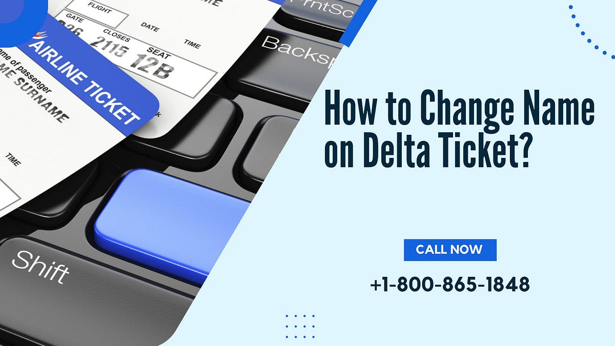 How to Change Name on Delta Ticket? by Alex John Nov, 2023 Medium