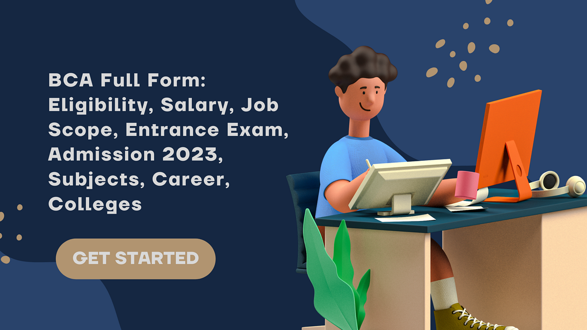 BCA Full Form Eligibility, Salary, Job Scope, Entrance Exam, Admission