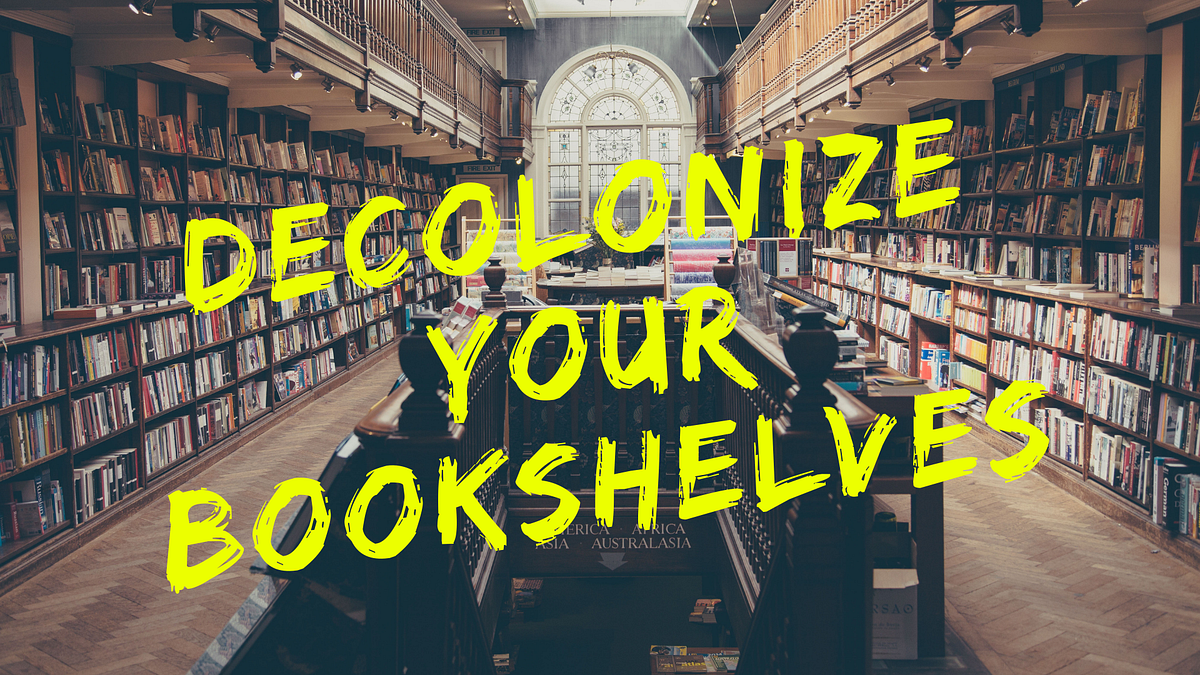 Decolonize Your Bookshelves. I am finally starting that Asian… by Eliza Romero Medium