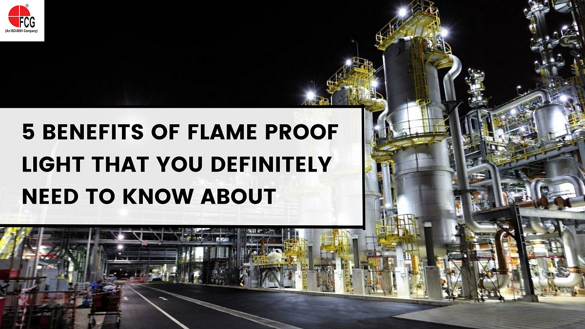 5 Benefits Of Flame Proof Light That You Definitely Need To Know About ...