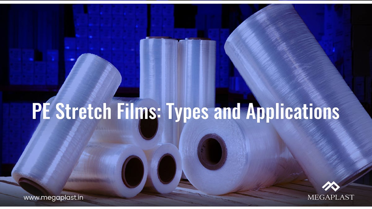 PE STRETCH FILMS TYPES AND APPLICATIONS by Megaplast3 Medium