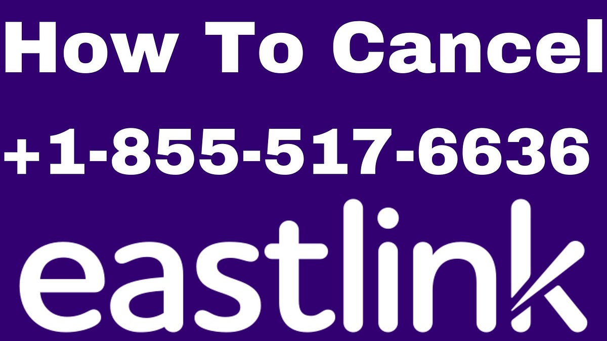How to Cancel Eastlink Cancel Eastlink Services by Anushka Jul, 2024