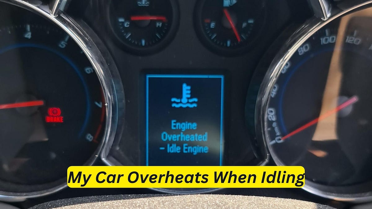 My Car Overheats When Idling Effective Solutions to Prevent Engine