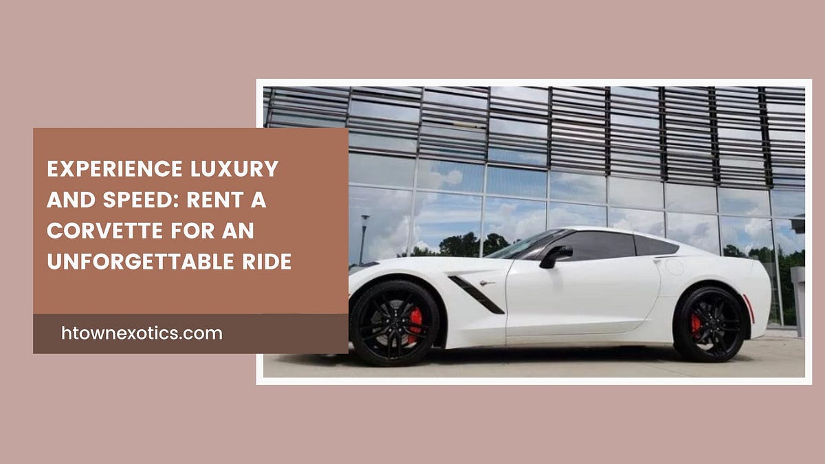 Experience Luxury and Speed Rent a Corvette for an Ride