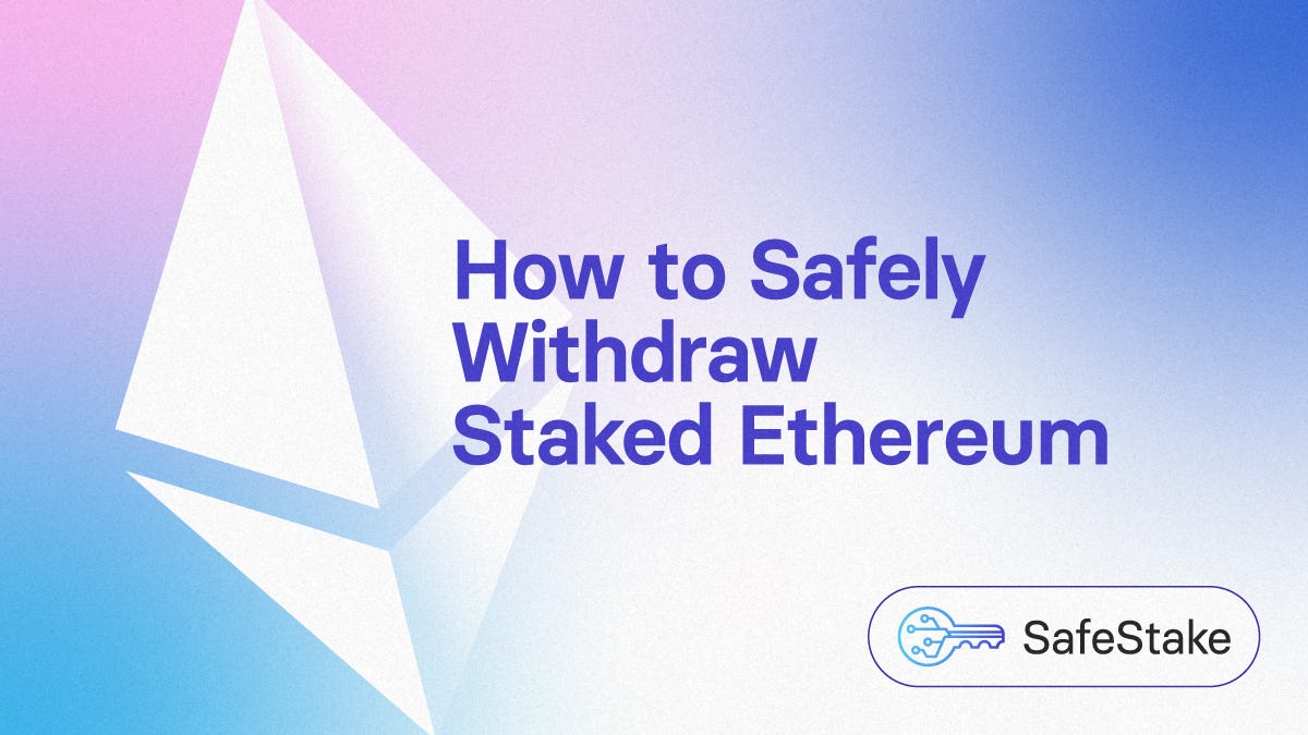 How to Safely Withdraw Staked Ethereum | by Ethstak3r | SafeStake | Medium