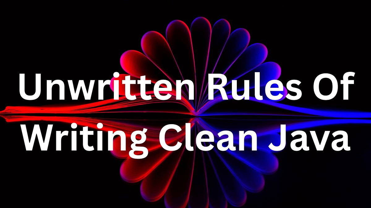 📐The Unwritten Rules of Writing Clean Java in a Spring Boot Codebase ...