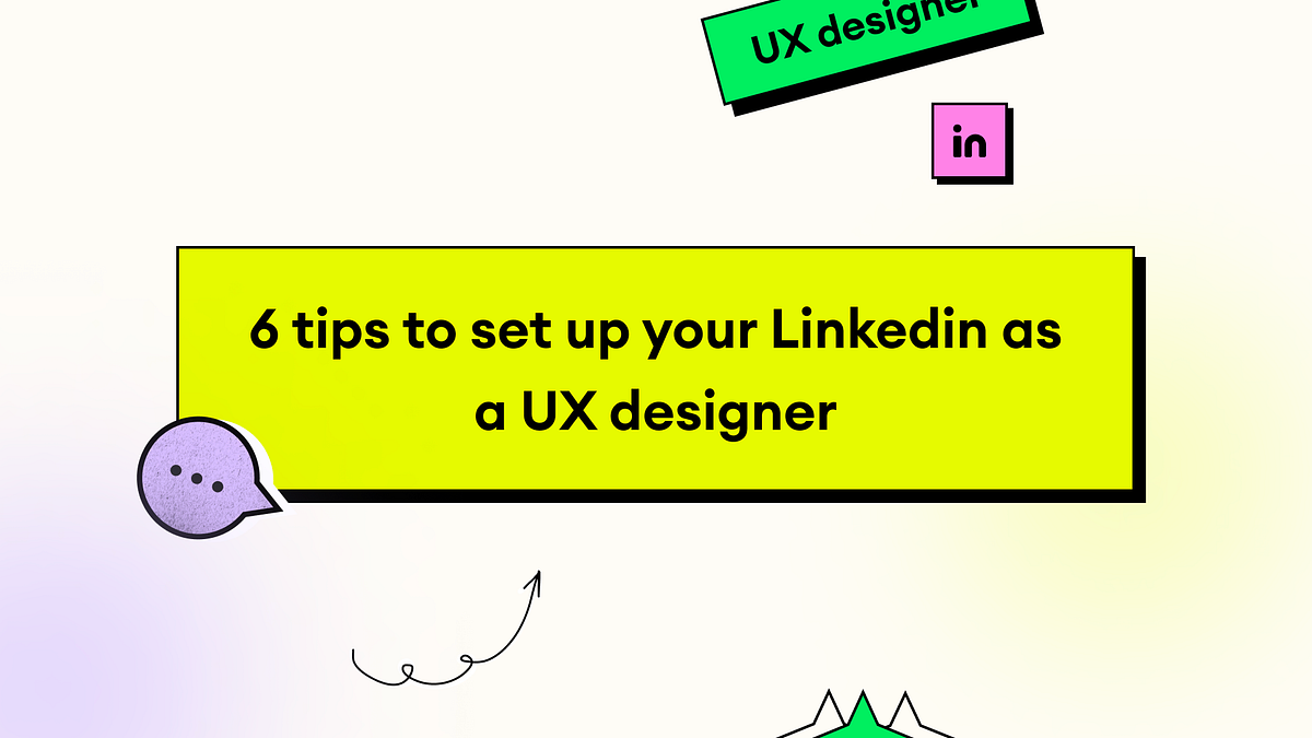 6 tips to set up your Linkedin profile as a UX designer. by Ulvin
