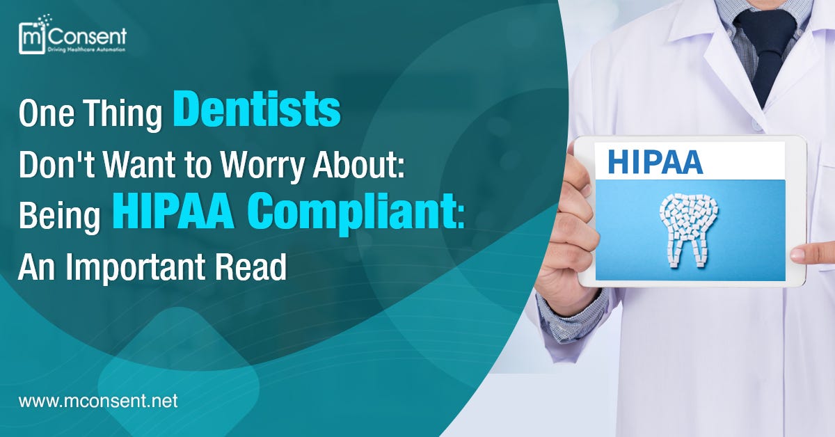 One Thing Dentists Don’t Want to Worry About: Being HIPAA Compliant: An ...