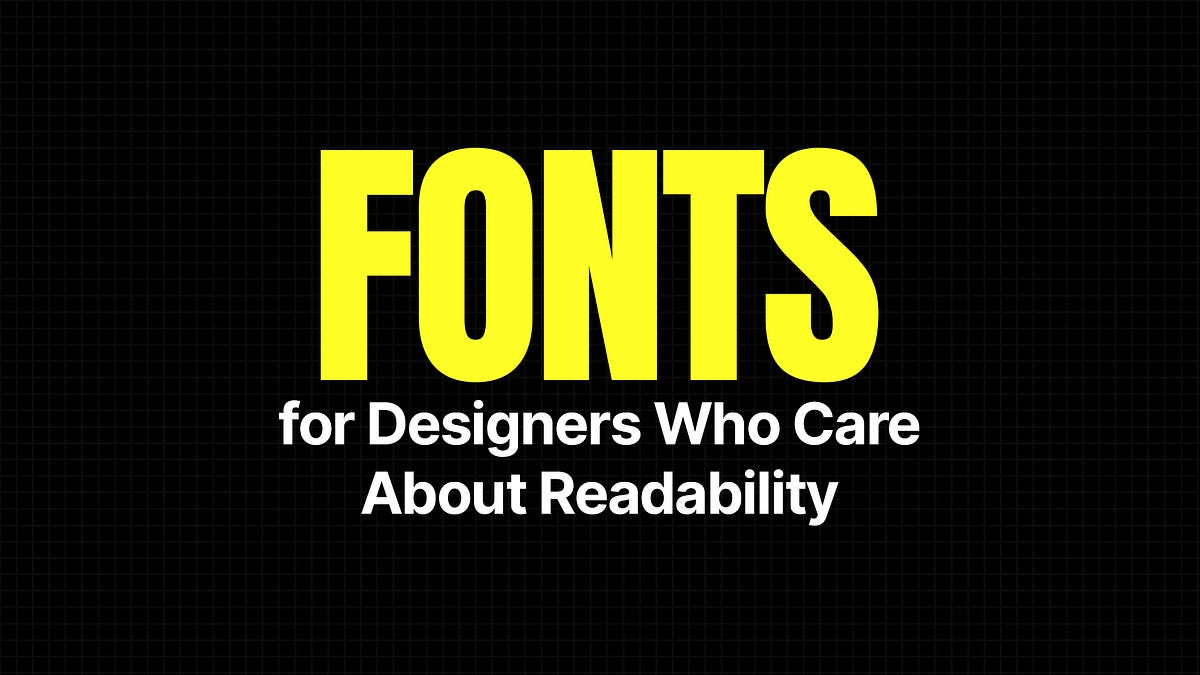 Fonts for Designers Who Care About Readability | by nemohhh | Bootcamp