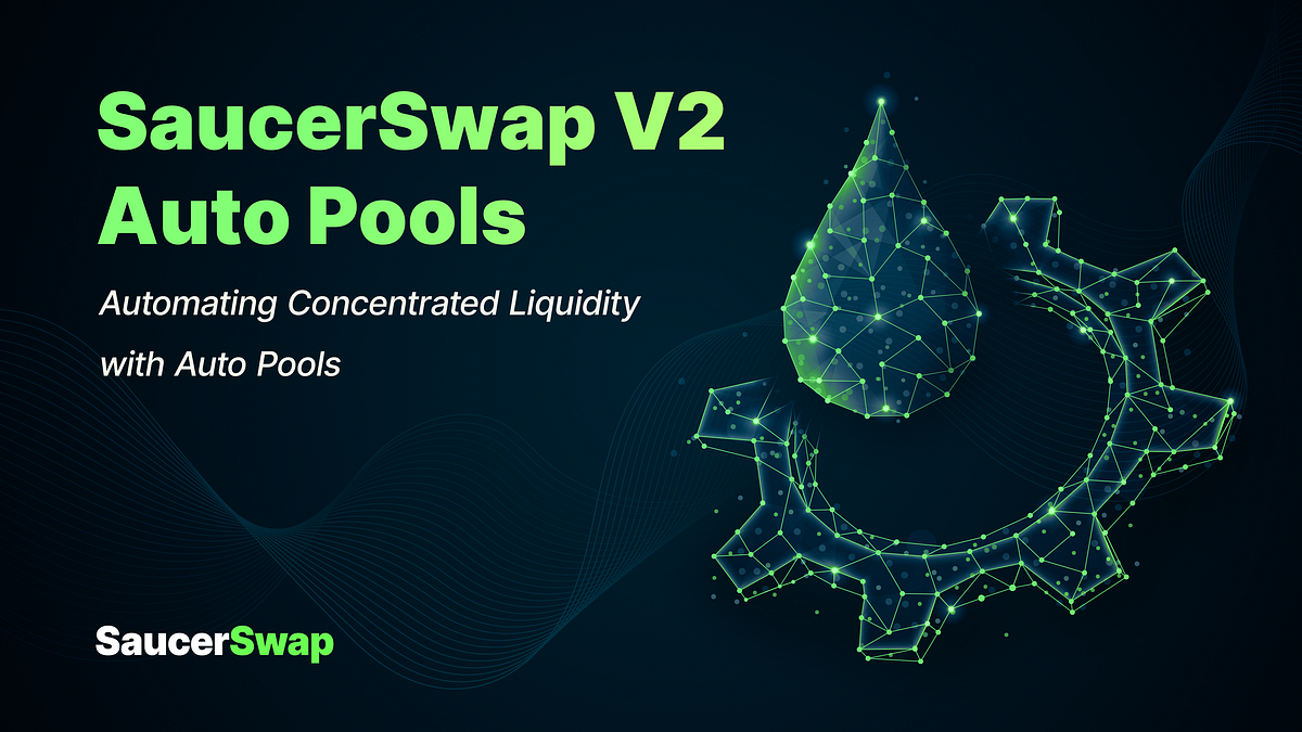SaucerSwap Enhancing V2 with Auto Pools by SaucerSwap Labs Medium