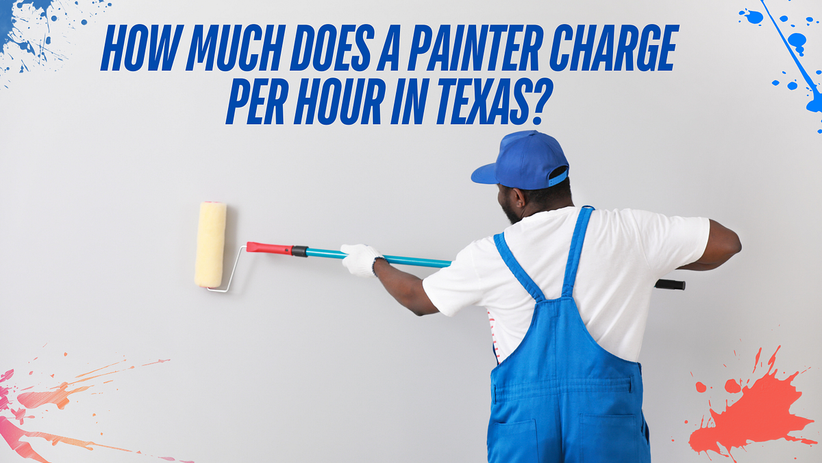 How much does a painter charge per hour in Texas? by Encore Painting