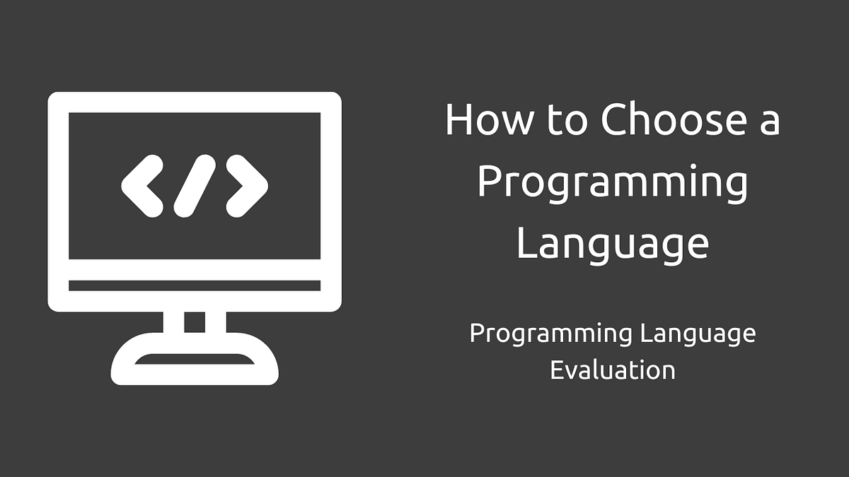 How to Choose a Programming Language for Your Application | by Teoman ...