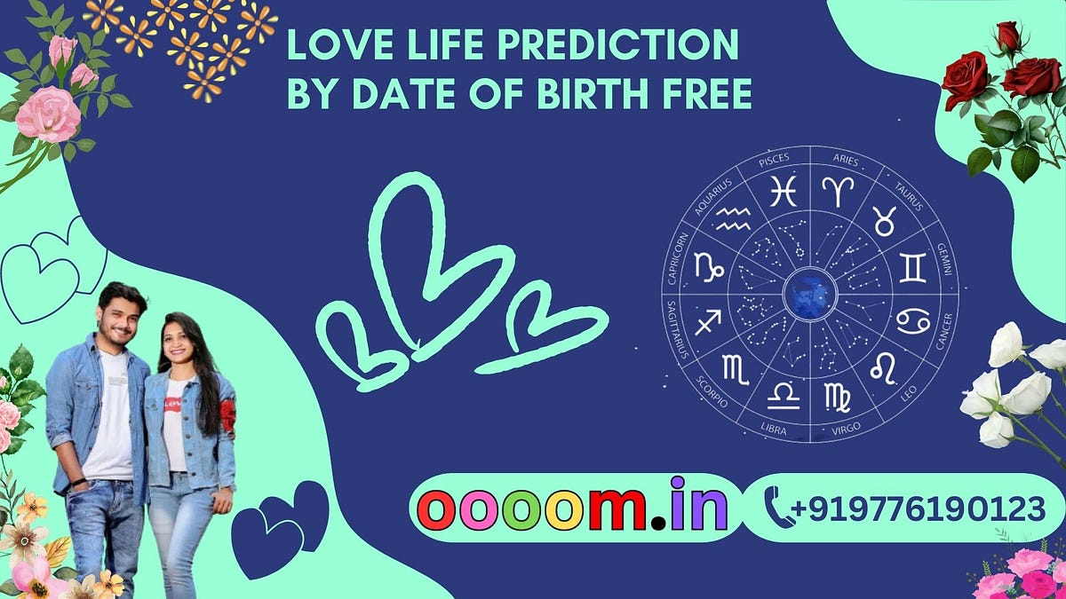 Why Is Future Love Life Prediction By Date Of Birth Important? by