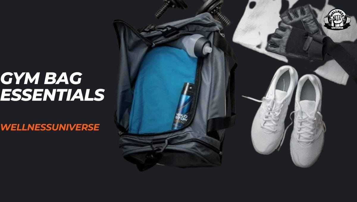 Gym Bag Essentials What You Must Bring to the Gym wellnessuniverse